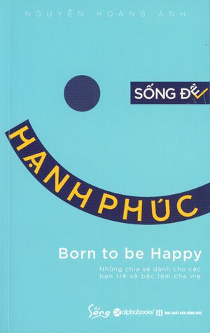 Born to be happy -Sông đê hạnh phúc