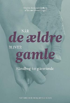 Når de ældre bliver gamle : håndbog for pårørende