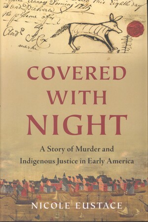 Covered with night : a story of murder and indigenous justice in early America
