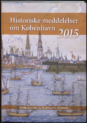 Historiske meddelelser om København (2011). Årgang 2015