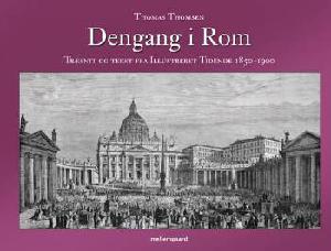 Dengang i Rom : træsnit og tekst fra Illustreret Tidende 1850-1900