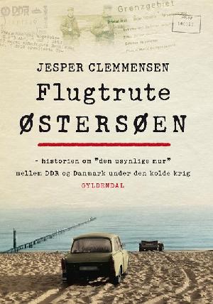 Flugtrute Østersøen : fra DDR til Danmark under den kolde krig 1949-1989