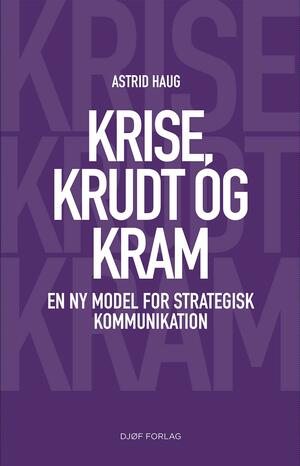 Krise, krudt og KRAM : en ny model for strategisk kommunikation