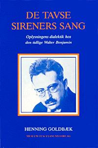 De tavse sireners sang : om oplysningens dialektik hos den tidlige Walter Benjamin