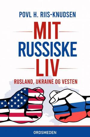 Mit russiske liv : Rusland, Ukraine og Vesten