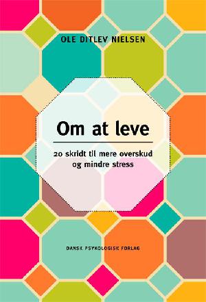 Om at leve : 20 skridt til mere overskud og mindre stress