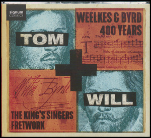 Tom + Will : Weelkes & Byrd: 400 years