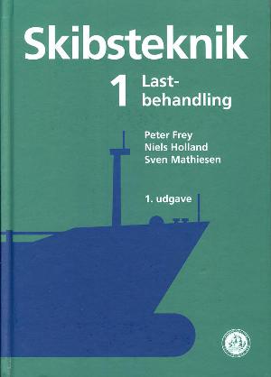 Skibsteknik. Bind 1 : Lastbehandling : lærebog til de maritime uddannelser