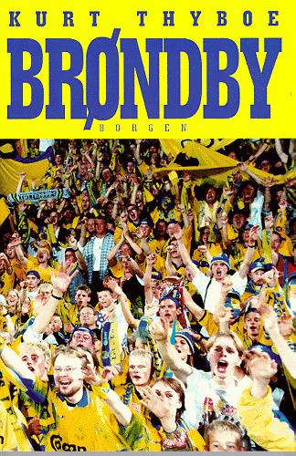 Brøndby forever : et fodboldeventyr - om drøm, der blev født, mellem to motorveje!