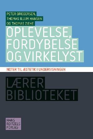 Oplevelse, fordybelse og virkelyst : noter til æstetik i undervisningen