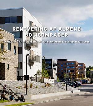 Renovering af almene boligområder : evaluering af fysiske indsatser gennemført i perioden 2014-2016