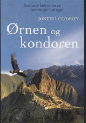 Ørnen og kondoren : den sande historie om en uventet spirituel rejse