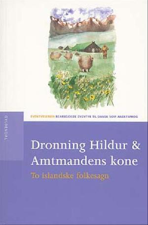 Dronning Hildur & Amtmandens kone : to islandske folkesagn