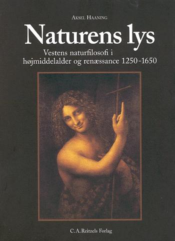 Naturens lys : Vestens naturfilosofi i højmiddelalder og renæssance 1250-1650