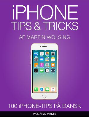 iPhone tips & tricks : 120 iPhone-tips på dansk