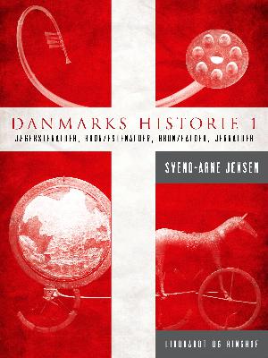 Danmarks historie. 1 : Jægerstenalder, bondestenalder, bronzestenalder, jernalder
