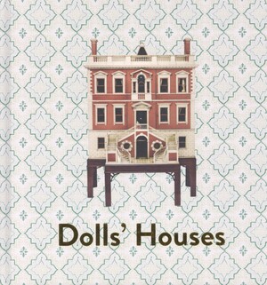 Dolls' houses : from the V&A museum of childhood