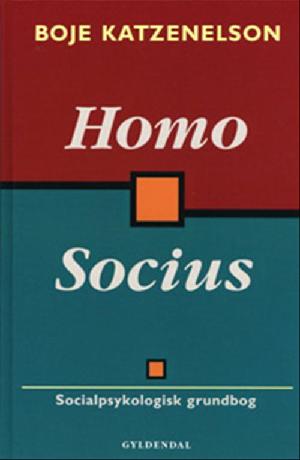 Homo Socius : grundlaget for menneskeligt samkvem : socialpsykologisk grundbog