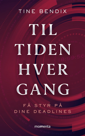 Til tiden hver gang : få styr på dine deadlines