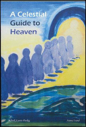 A celestial guide to heaven : this is my part of the truth