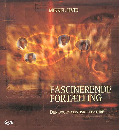 Fascinerende fortælling : den journalistiske feature