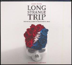 Long strange trip - the untold story of The Grateful Dead : motion picture soundtrack