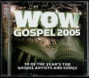 WOW gospel 2005 : 30 of the year's top gospel artists and songs