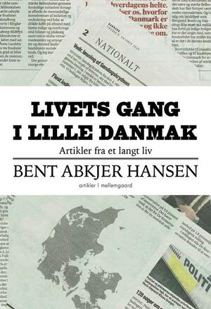 Livets gang i lille Danmark : artikler fra et langt liv