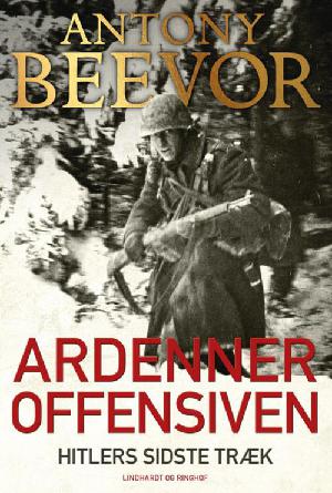 Ardenneroffensiven : Hitlers sidste træk