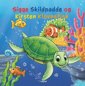 Sigge Skildpadde og Kirsten Klovnefisk