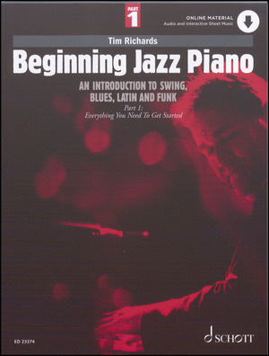 Beginning jazz piano : an introduction to swing, blues, latin and funk : part 1: Everything you need to get started