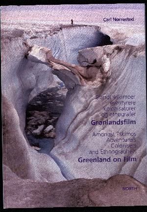 Grønlandsfilm : blandt eskimoer, eventyrere, kolonisatorer og etnografer