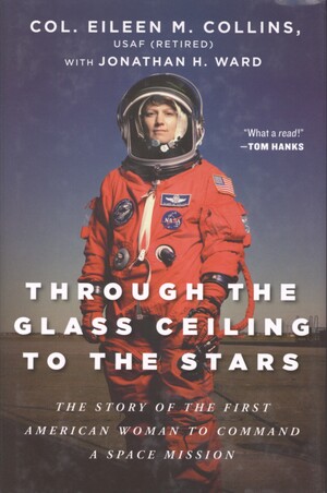 Through the glass ceiling to the stars : the story of the first American woman to command a space mission