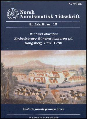 Embedsbreve til møntmesteren på Kongsberg. Bind 1 : 1773-1780 : historie fortalt gennem breve