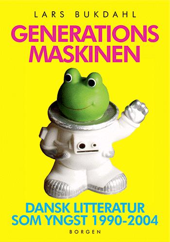 Generationsmaskinen : dansk litteratur som yngst 1990-2004