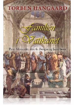 Familien i Vatikanet : Pave Alexander den 6. Borgia og hans børn