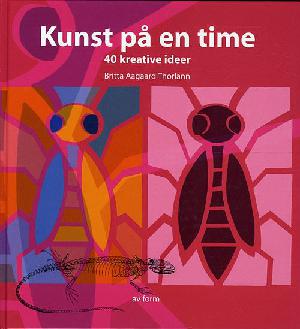 Kunst på en time : 40 kreative ideer. Bind 1