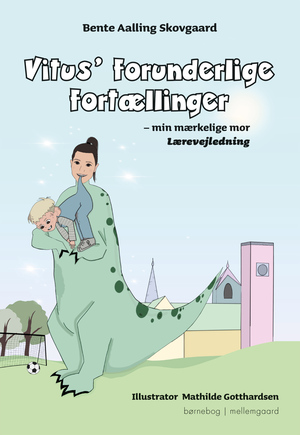 Vitus' forunderlige fortællinger : min mærkelige mor : børnebog -- lærervejledning