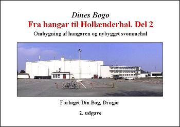 Fra hangar til Hollænderhal. Del 2 : Ombygning af hangaren og nybygget svømmehal