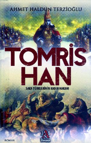 Tomris : Türklerin ilk kadın hükümdarı