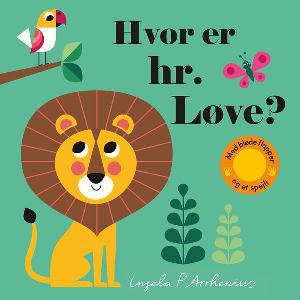 Hvor er hr. Løve? : med bløde flapper og et spejl!