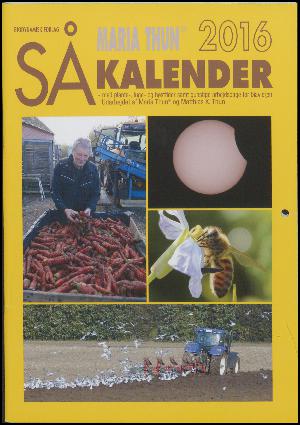 Maria Thuns såkalender : med plante,- luge- og høsttider samt gunstige arbejdsdage for biavleren. Årgang 2016