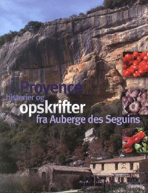 Provence : historier og opskrifter fra Auberge des Seguins