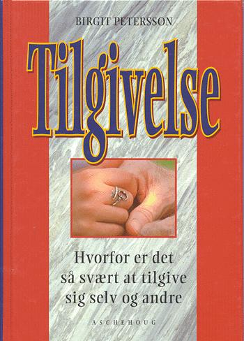 Tilgivelse : hvorfor er det så svært at tilgive sig selv og andre