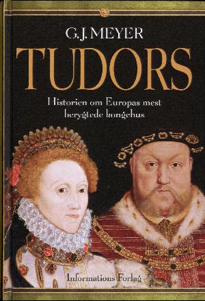 Tudors : sex, magt og intriger i Europas mest berygtede kongehus