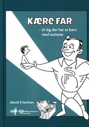 Kære far - til dig der har et barn med autisme