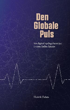 Den globale puls : en digital opdagelsesrejse i vores fælles hjerne : en roadmovie