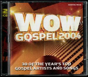 WOW gospel 2004 : 30 of the year's top gospel artists and songs