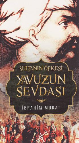 Yavuzun sevdası : sultanın öfkesi