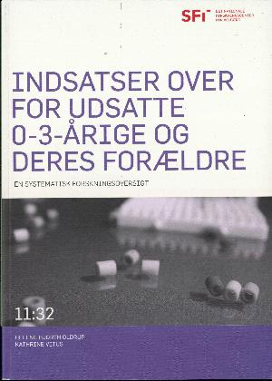 Indsatser over for udsatte 0-3-årige og deres forældre : en systematisk forskningsoversigt